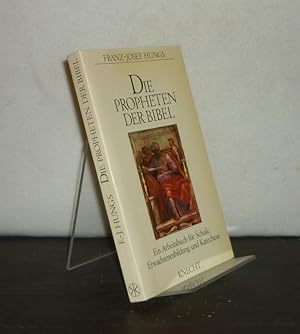 Die Propheten der Bibel. Ein Arbeitsbuch für Schule, Erwachsenenbildung und Katechese. [Von Franz...