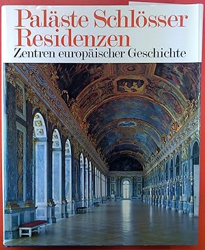 Seller image for Palste Schlsser Residenzen. Zentren europischer Geschichte for sale by biblion2