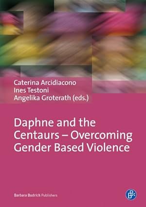 Bild des Verkufers fr Daphne and the Centaurs - Overcoming Gender Based Violence zum Verkauf von Bunt Buchhandlung GmbH