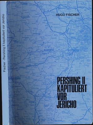 Immagine del venditore per Pershing II kapituliert vor Jericho. Rckblick, Einsicht, Ausschau. venduto da Versandantiquariat  Rainer Wlfel