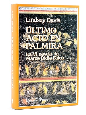 MARCO DIDIO FALCO 6. ÚLTIMO ACTO EN PALMIRA (Lindsey Davis) Edhasa, 1997. OFRT