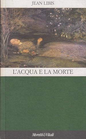 Image du vendeur pour L'Acqua e la morte mis en vente par Arca dei libri di Lorenzo Casi