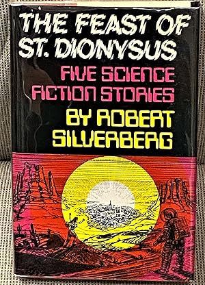 Bild des Verkufers fr The Feast of St. Dionysus, Five Science Fiction Stories zum Verkauf von My Book Heaven