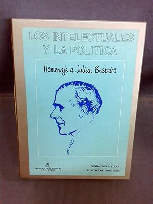 LOS INTELECTUALES Y LA POLITICA. Homenaje a Julián Besteiro