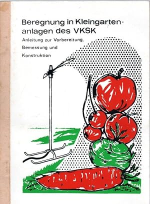 Beregnung in Kleingartenanlagen des VKSK. Anleitung zur Vorbereitung, Bemessung und Konstruktion
