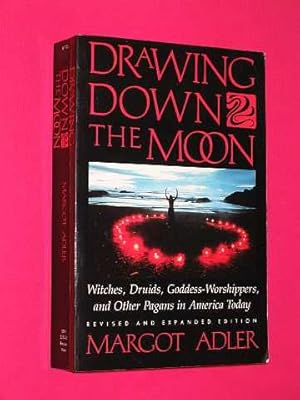 Drawing Down the Moon: Witches, Druids, Goddess-Worshippers, and Other Pagans in America Today