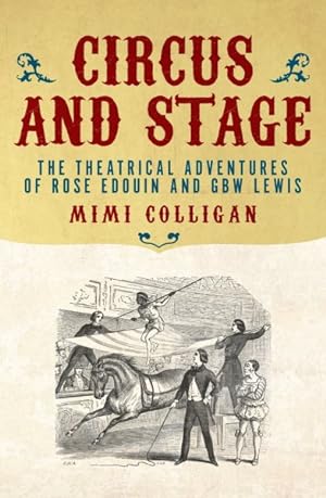 Image du vendeur pour Circus and Stage : The Theatrical Adventures of Rose Edouin and GBW Lewis mis en vente par GreatBookPrices