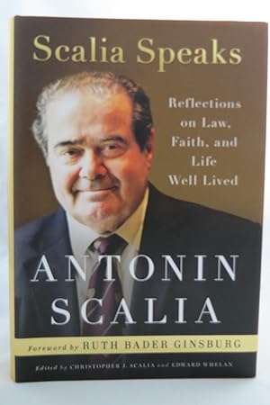 Seller image for SCALIA SPEAKS Reflections on Law, Faith, and Life Well Lived (DJ protected by a clear, acid-free mylar cover) for sale by Sage Rare & Collectible Books, IOBA