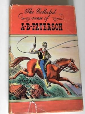 Seller image for The collected verse of A.B. Paterson: containing "The Man from Snowy River", "Rio Grande," "Saltbush Bill, J.P." for sale by Cotswold Internet Books