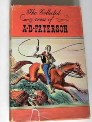 Immagine del venditore per The collected verse of A.B. Paterson: containing "The Man from Snowy River", "Rio Grande," "Saltbush Bill, J.P." venduto da Cotswold Internet Books