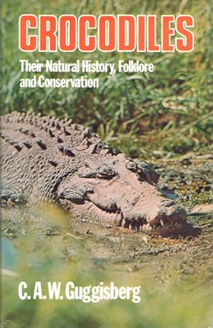 Bild des Verkufers fr Crocodiles. Their Natural History, Folklore and Conservation zum Verkauf von PEMBERLEY NATURAL HISTORY BOOKS BA, ABA