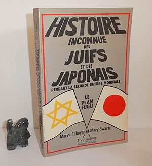 Imagen del vendedor de Histoire inconnue des juifs et des japonais pendant la seconde guerre mondiale. Le plan Fugu. Pygmalion - Watelet grard. Paris. 1980. a la venta por Mesnard - Comptoir du Livre Ancien