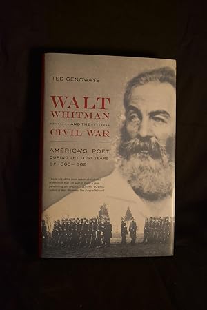 Seller image for Walt Whitman and the Civil War: America's Poet During the Lost Years of 1860-1862 for sale by History Bound LLC