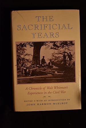 Seller image for The Sacrificial Years: A Chronicle of Walt Whitman's Experiences in the Civil War for sale by History Bound LLC