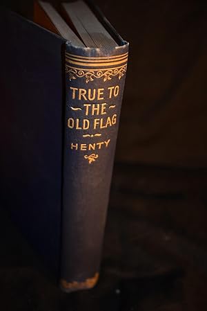 Imagen del vendedor de True To The Old flag: A Tale of the American War of Independence a la venta por History Bound LLC