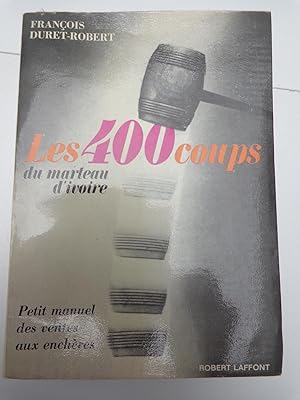Immagine del venditore per LES 400 COUPS DU MARTEAU D'IVOIRE (petit manuel des ventes aux enchres) venduto da La voix au chapitre