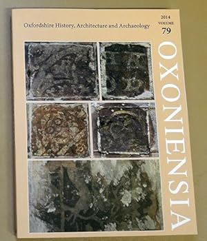 Oxoniensia: A Refereed Journal Dealing with the Archaeology, History and Architecture of Oxford a...