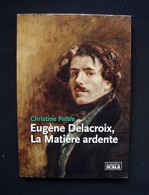 Seller image for Eugne Delacroix, la matire ardente - for sale by Le Livre  Venir