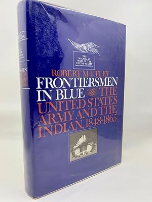 Frontifersmen in Blue: The United States Army and the Indian, 1848-1865