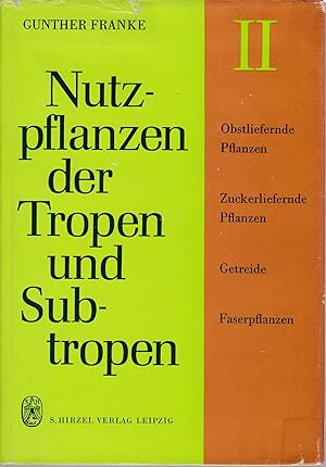 Bild des Verkufers fr Nutzpflanzen der Tropen und Subtropen. HIER: Band II. Obstliefernde Pflanzen. Zuckerliefernde Pflanzen. Getreide. Faserpflanzen zum Verkauf von Antiquariat Kastanienhof