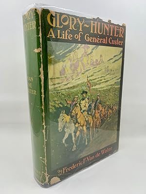 Glory-Hunter: A Life Of General Custer