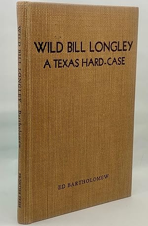 Wild Bill Longley: A Texas Hard-Case