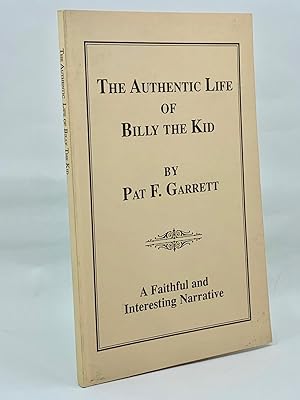 Seller image for The Authentic Life Of Billy The Kid: A Faithful and Intersting Narrative for sale by Zach the Ripper Books