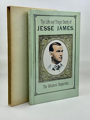 The Life And Tragic Death Of Jesse James, The Western Desperado