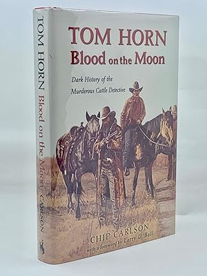 Tom Horn: Blood On The Moon-Dark History of the Murderous Cattle Detective