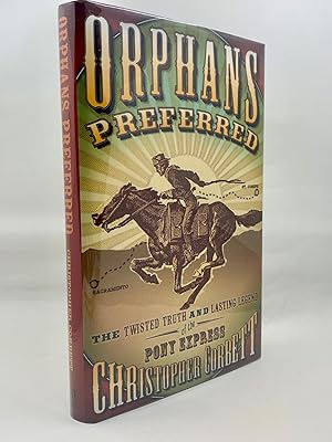 Bild des Verkufers fr Orphans Preferred: The Twisted Truth and Lasting Legend of the Pony Express zum Verkauf von Zach the Ripper Books