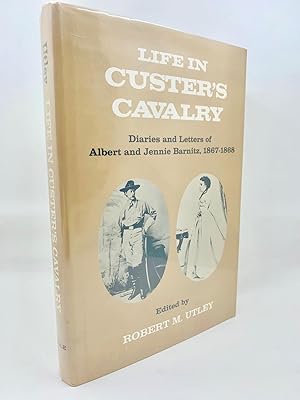 Life In Custer's Cavalry: Diaries and Letters of Albert and Jennie Barnitz, 1867-1868