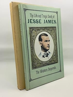 The Life And Tragic Death of Jesse James: Western Desperado