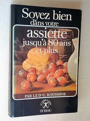 Seller image for Soyez bien dans votre assiette jusqu' 80 ans et plus for sale by Claudine Bouvier