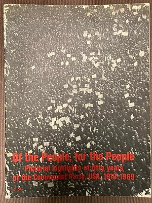 Of the People, For the People: Pictorial Highlights of Fifty Years of the Communist Party, USA, 1...