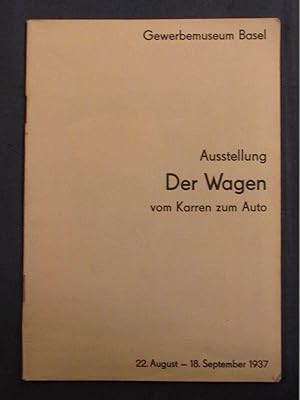 Ausstellung: Der Wagen. Vom Karren zum Auto. 22. August bis 18. September 1937.
