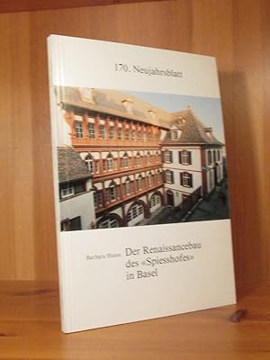 Der renaissancebau des "Spiesshofes" in Basel. 170. Neujahrsblatt. Hrsg. von der Gesellschaft für...