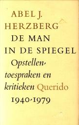 Bild des Verkufers fr De man in de spiegel. opstellen, toespraken en kritieken 1940 - 1979 zum Verkauf von Antiquariaat Parnassos vof