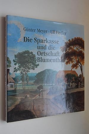 Die Sparkasse und die Ortschaft Blumenthal: 125 Jahre Partnerschaft. ; Ulf Fiedler