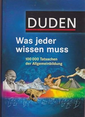 Bild des Verkufers fr Duden: Was jeder wissen muss. 100000 Tatsachen der Allgemeinbildung. zum Verkauf von La Librera, Iberoamerikan. Buchhandlung