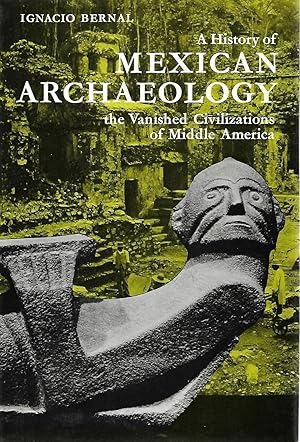 Bild des Verkufers fr A History of Mexican Archaeology: The Vanished Civilizations of Middle America zum Verkauf von Cher Bibler