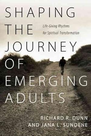 Image du vendeur pour Shaping the Journey of Emerging Adults : Life-Giving Rhythms for Spiritual Transformation mis en vente par GreatBookPrices