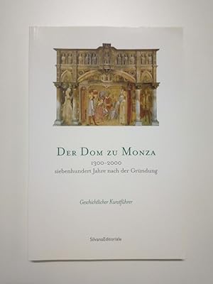 Immagine del venditore per Der Dom zu Monza 1300-2000, siebenhundert Jahre nach der Grndung Geschichtlicher Kunstfhrer venduto da Antiquariat Smock