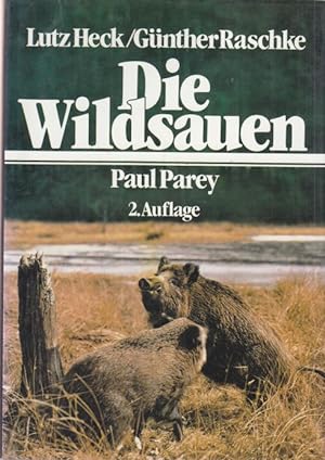 Die Wildsauen. Naturgeschichte, Ökologie, Hege und Jagd. Überarbeitet und ergänzt von Günther Ras...
