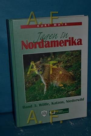 Bild des Verkufers fr Jagen in Nordamerika, Band 3: Wlfe, Katzen, Niederwild zum Verkauf von Antiquarische Fundgrube e.U.