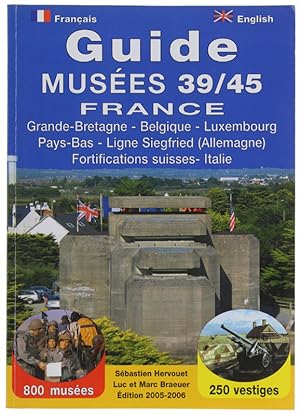 Seller image for GUIDE DES MUSES 39/45 - FRANCE - Grande-Bretagne - Belgique - Luxembourg - Pays-Bas - Ligne Siegfried (Allemagne) - Fortifications suisses - Italie.: for sale by Bergoglio Libri d'Epoca