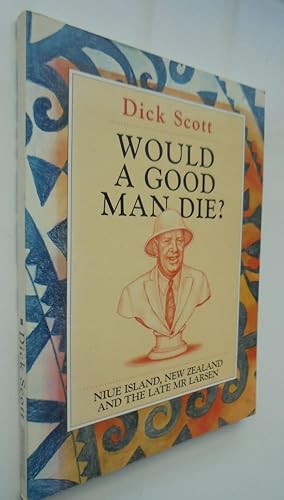 Would a Good Man Die? Niue Island, New Zealand and the late Mr. Larsen