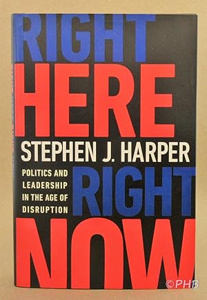 Seller image for Right Here, Right Now: Politics and Leadership in the Age of Disruption for sale by Post Horizon Booksellers