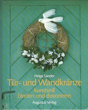 Imagen del vendedor de Tr- und Wandkrnze kunstvoll binden und dekorieren. a la venta por Lewitz Antiquariat