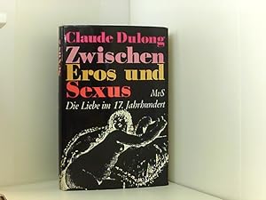 Bild des Verkufers fr Zwischen Eros und Sexus. Die Liebe im siebzehnten Jahrhundert zum Verkauf von Book Broker