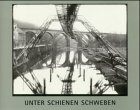 Bild des Verkufers fr Unter Schienen schweben. Photographien vom Bau der Schwebebahn in Wuppertal vor 100 Jahren. (Museum Ludwig/ Agfa Photo-Historama Kln). zum Verkauf von Antiquariat Heinzelmnnchen